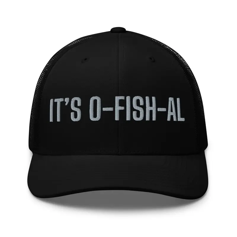 It's O-FISH-AL!