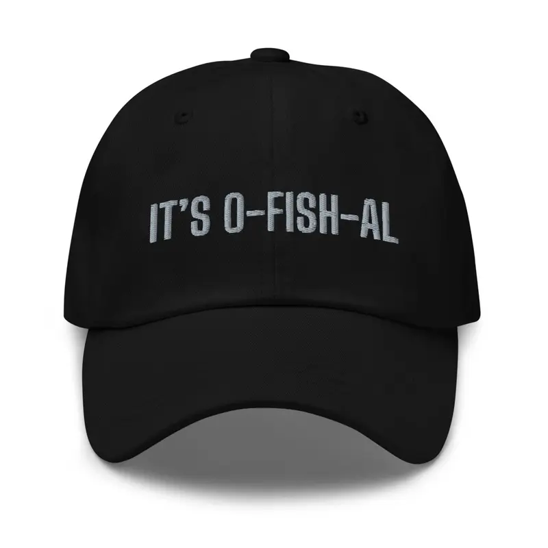 It's O-FISH-AL!